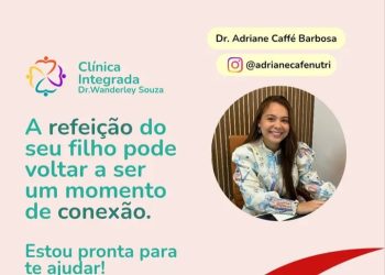 Clínica Integrada Dr. Wanderley Souza, cuida da alimentação infantil do seu filho com a nutricionista Drª Adriane Caffé