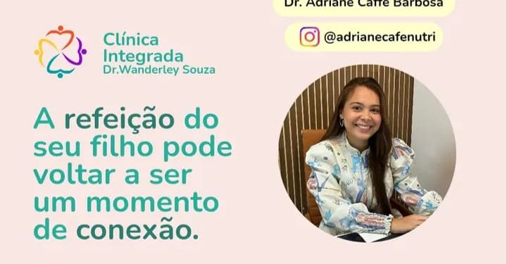 Clínica Integrada Dr. Wanderley Souza, cuida da alimentação infantil do seu filho com a nutricionista Drª Adriane Caffé