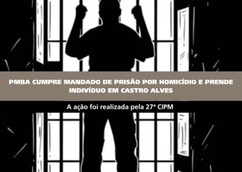 PM cumpre mandado de prisão por homicídio  e prende indivíduo em Castro Alves